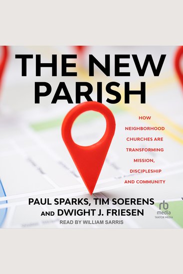 The New Parish - How Neighborhood Churches Are Transforming Mission Discipleship and Community - cover