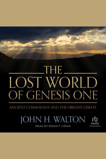 The Lost World of Genesis One - Ancient Cosmology and the Origins Debate - cover