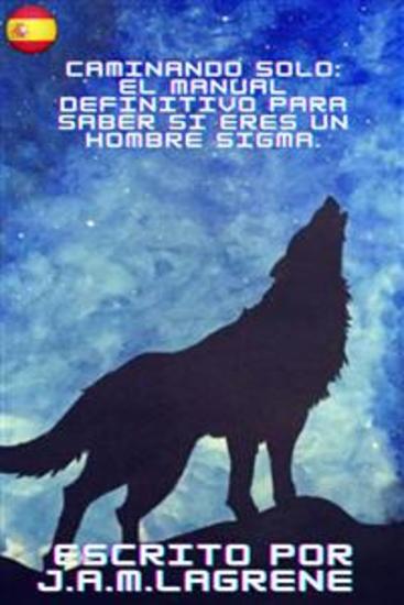 Caminando Solo: El Manual Definitivo para Saber si eres un Hombre Sigma - cover