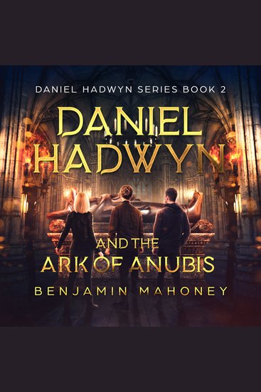 Daniel Hadwyn And The Ark Of Anubis - Daniel Hadwyn Series Book 2 - cover