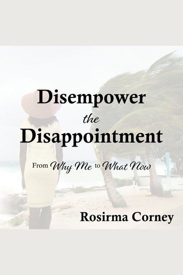 Disempower the Disappointment - From Why Me to What Now - cover