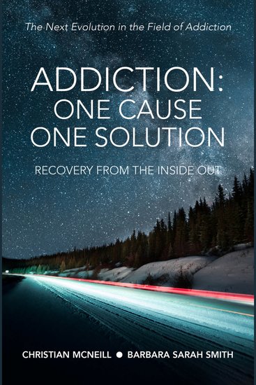 Addiction:One Cause One Solution - The Next Evolution in the Field of Addiction - cover