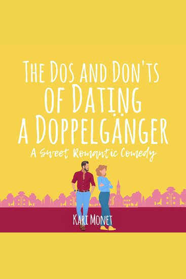 The Dos and Don'ts of Dating a Doppelgänger - A Sweet Romantic Comedy - cover