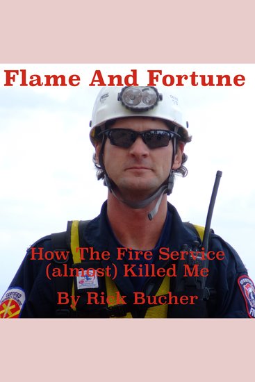 Flame and Fortune: How the Fire Service (almost) Killed Me - cover