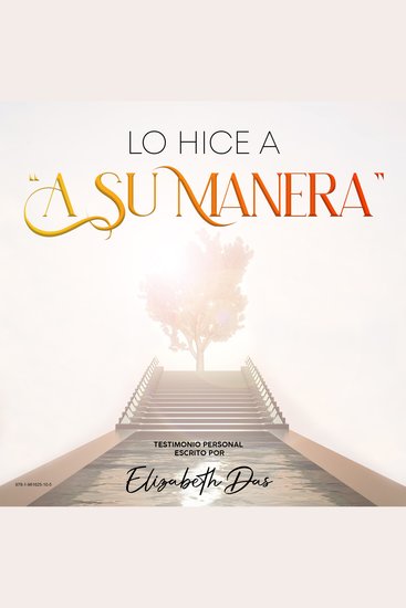 Lo hice a “a Su manera”Spanish - Del caos a la paz; Quería conocer a este Dios;Un libro inspirado por el Espíritu Santo;Enseñanza a través de las Escrituras;Un libro inspirado por el Espíritu Santo;Verdad de Dios;Pautas para vivir como Jesús - cover