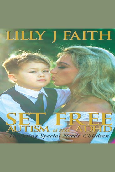 Set Free Autism and ADHD - Parenting Special Needs' Children - cover