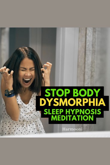 Stop Body Dysmorphia Sleep Hypnosis Meditation - cover