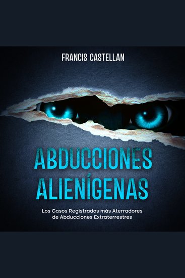 Abducciones Alienígenas - Los Casos Registrados más Aterradores de Abducciones Extraterrestres - cover