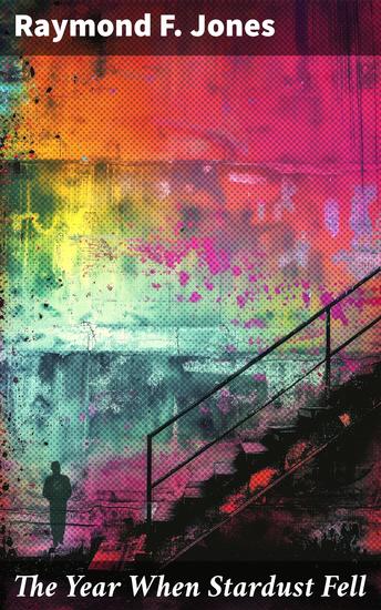 The Year When Stardust Fell - A Post-Apocalyptic Journey Through the Stardust-ridden World - cover