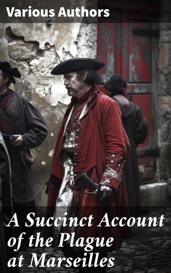 A Succinct Account of the Plague at Marseilles - Echoes of Tragedy in 18th Century Marseilles - cover