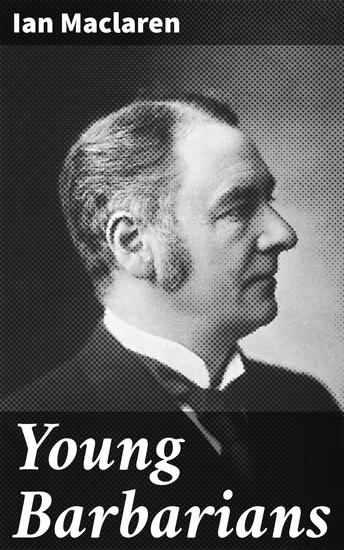 Young Barbarians - Navigating the Turmoil of Youth: Tales of Rebellion and Self-Discovery - cover