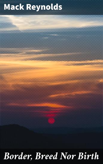 Border Breed Nor Birth - Exploring societal divisions and challenging perceptions in a dystopian future - cover