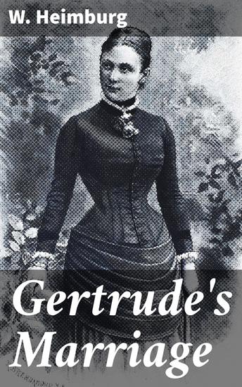 Gertrude's Marriage - A Tale of Love Betrayal and Societal Constraints in 19th Century Europe - cover