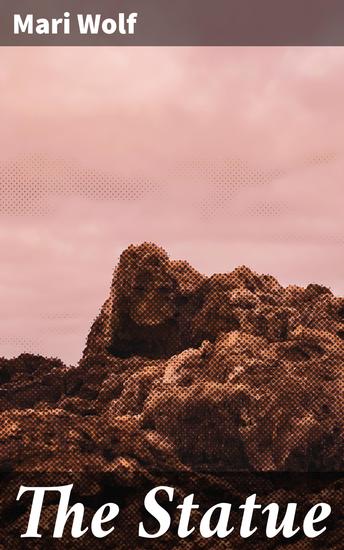 The Statue - Exploring Reality Through Illusion - cover