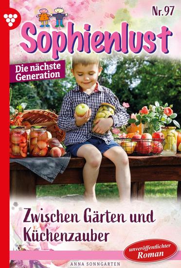 Zwischen Gärten und Küchenzauber - Sophienlust - Die nächste Generation 97 – Familienroman - cover