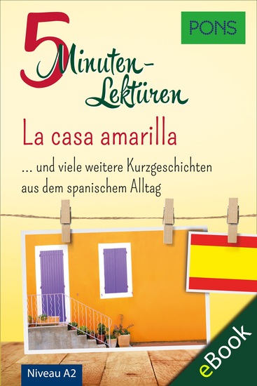 PONS 5-Minuten-Lektüren Spanisch A2 - La casa amarilla - Kurzgeschichten aus dem spanischen Alltag - cover