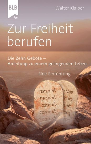 Zur Freiheit berufen - Die Zehn Gebote – Anleitung zu einem gelingenden Leben - cover