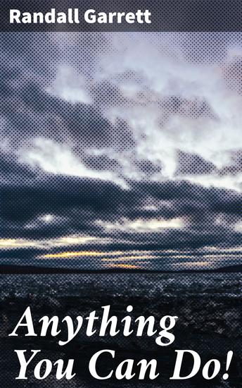 Anything You Can Do! - Technological Dystopia: A Sci-Fi Adventure of Rivalry and Ambition - cover