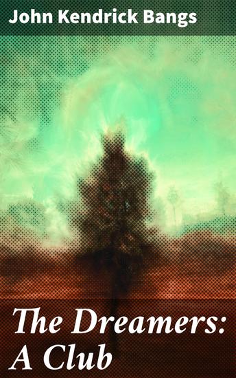 The Dreamers: A Club - Whimsical Dreams and Literary Laughter - cover