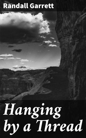 Hanging by a Thread - Intrigue Betrayal and Power: A Tale of Fantasy and Political Struggles - cover