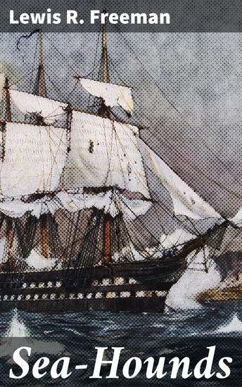 Sea-Hounds - A Swashbuckling Tale of Maritime Survival and Adventure - cover