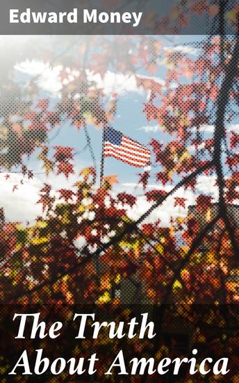 The Truth About America - Unveiling the Layers of American Society: A Critical Exploration - cover