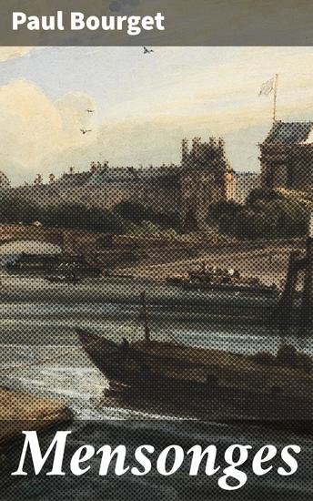 Mensonges - Exploration des mensonges et des tromperies dans la haute société française du XIXe siècle - cover