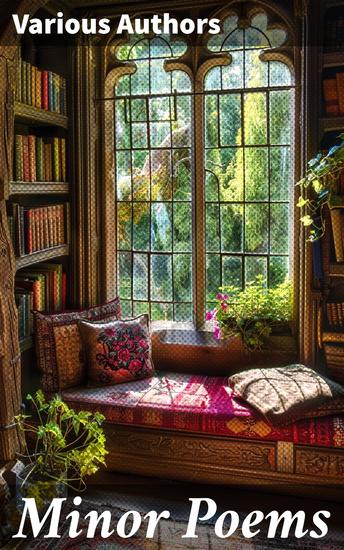 Minor Poems - Exploring the Beauty of Classic Verses and Poetic Gems - cover