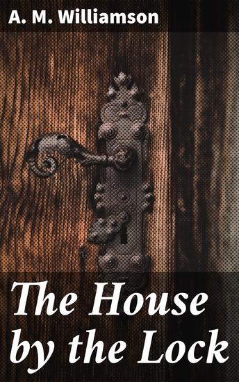 The House by the Lock - Secrets of the Haunted Manor: An English Gothic Mystery - cover