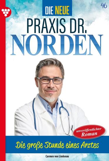 Die große Stunde eines Arztes - Die neue Praxis Dr Norden 46 – Arztserie - cover