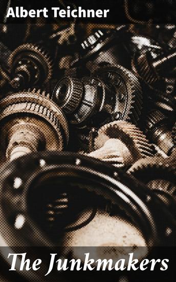 The Junkmakers - Salvaging Hope: A Novel of Redemption in a Disposable World - cover