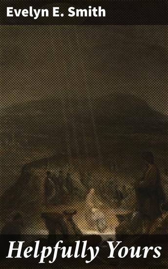 Helpfully Yours - Quirky Tales of Wit and Insight: An Anthology of Timeless Humor and Social Commentary - cover