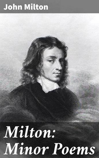 Milton: Minor Poems - Exploring the Intimate Verses and Themes of a Literary Master - cover