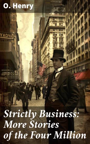 Strictly Business: More Stories of the Four Million - Vivid Portrayals of Urban Life in Turn-of-the-Century New York - cover