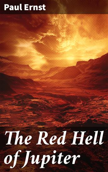 The Red Hell of Jupiter - A thrilling space adventure through Jupiter's treacherous terrain and unknown wonders - cover