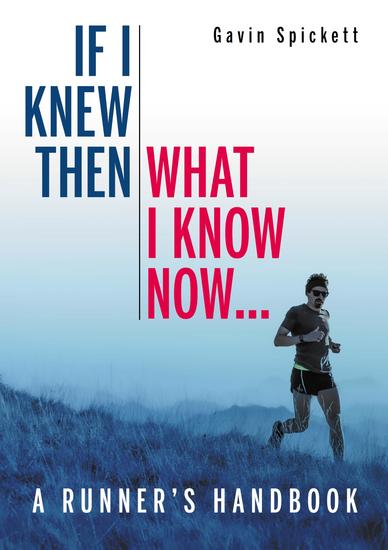 If I Knew Then What I Know Now - A Runners Handbook - cover