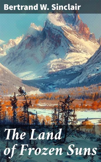 The Land of Frozen Suns - A Novel - cover