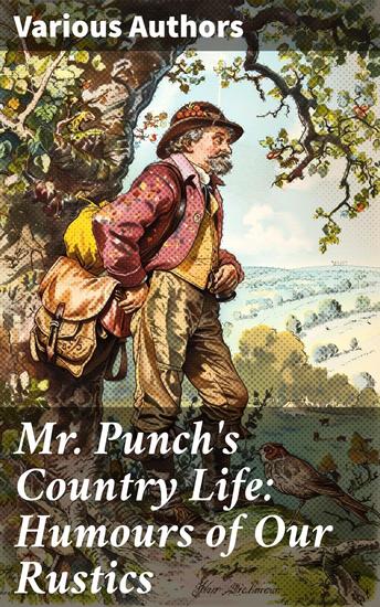 Mr Punch's Country Life: Humours of Our Rustics - Rustic Charm: A Tapestry of British Country Humor - cover
