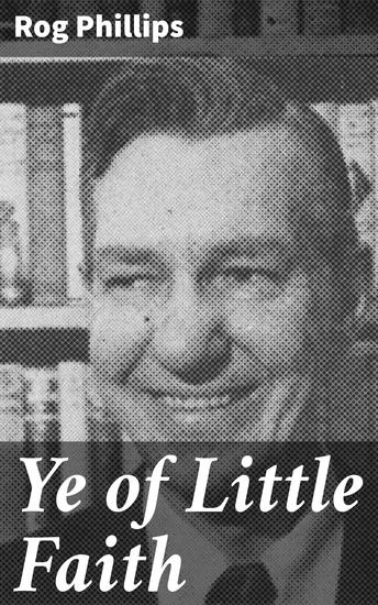 Ye of Little Faith - A Dystopian Journey into Faith and Rebellion - cover