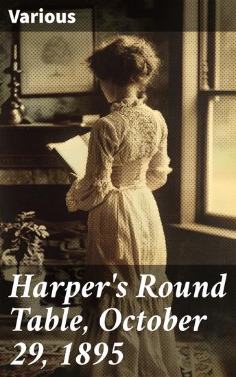 Harper's Round Table October 29 1895 - Exploring 19th Century Literature and Society: A Diverse Collection of Insights and Perspectives - cover