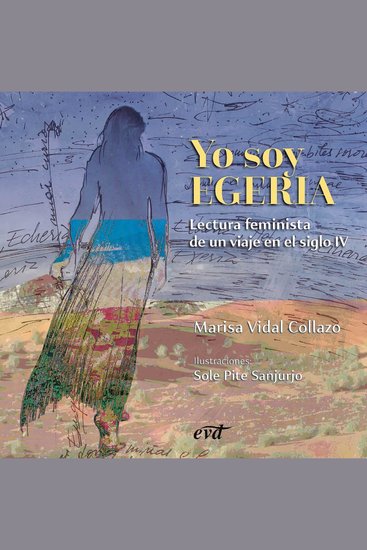 Yo soy Egeria - Lectura feminista de un viaje en el siglo IV - cover