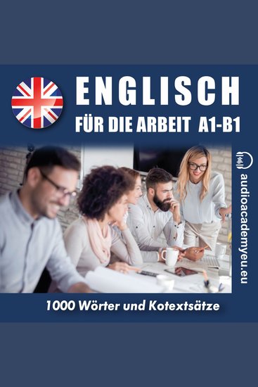 Englisch für die Arbeit A1-B1 - Audiokurs für Wirtschaftsenglisch für Anfänger und leicht Fortgeschrittene - cover