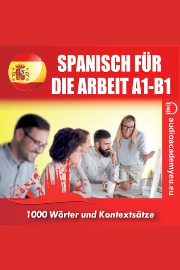 Spanisch für die Arbeit A1-B1 - Audiokurs für Wirtschaftsspanisch für Anfänger und leicht Fortgeschrittene - cover