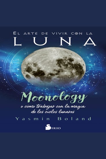 El arte de vivir con la Luna - MOONOLOGY O COMO TRABAJAR CON LA MAGIA DE LOS CICLOS LUNARES - cover