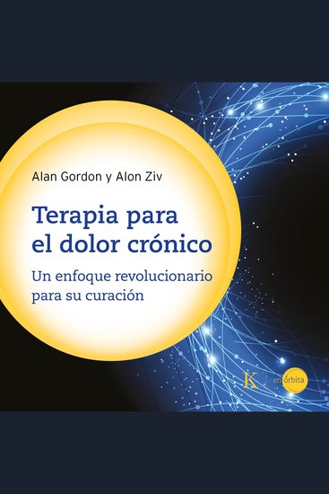 Terapia para el dolor crónico - Un enfoque revolucionario para su curación - cover