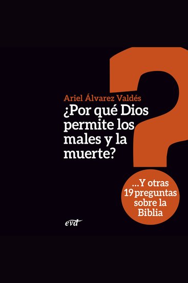 ¿Por  qué Dios permite los males y la muerte? - Y otras 19 preguntas sobre la Biblia - cover