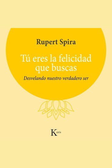 Tú eres la felicidad que buscas - Desvelando nuestro verdadero ser - cover