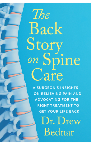 The Back Story on Spine Care - A Surgeon’s Insights on Relieving Pain and Advocating for the Right Treatment to Get Your Life Back - cover