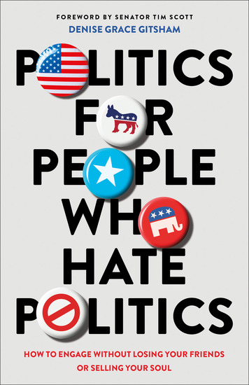 Politics for People Who Hate Politics - How to Engage without Losing Your Friends or Selling Your Soul - cover