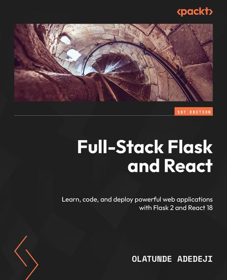 Full-Stack Flask and React - Learn code and deploy powerful web applications with Flask 2 and React 18 - cover